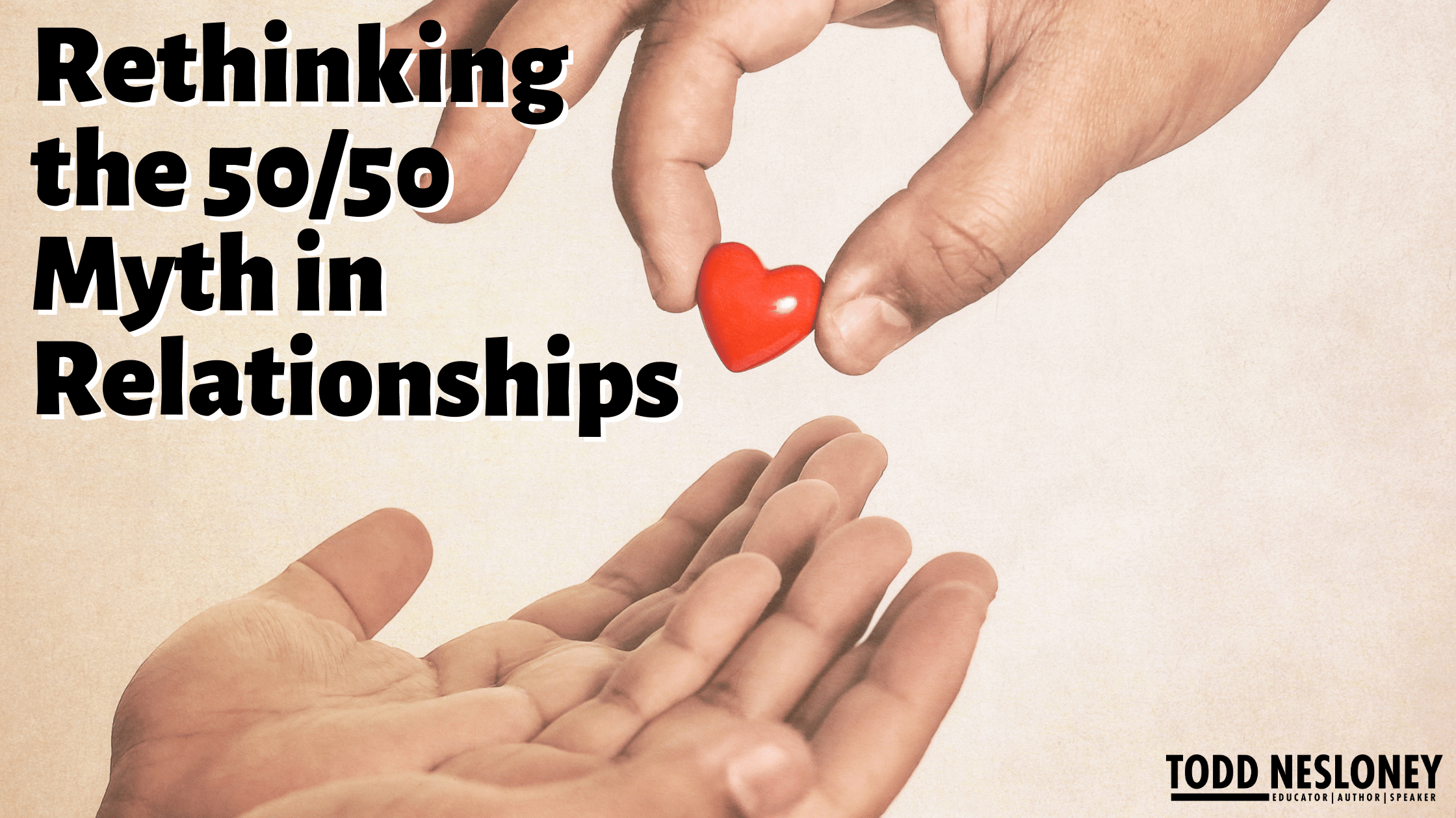 Rethinking the 50/50 Myth in Relationships