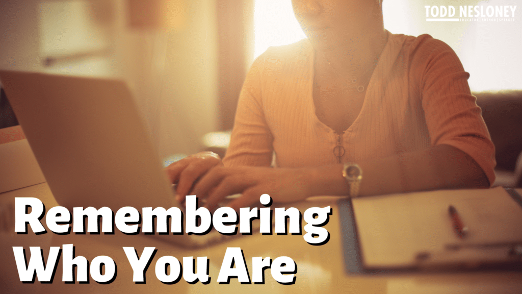 Remembering Who You Are